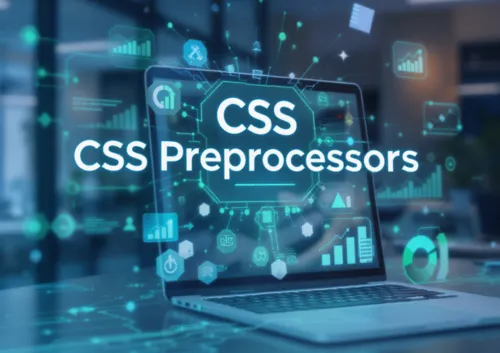Preprocesadores CSS: Qué Son, Cómo Funcionan y Ventajas de Usar Sass y Less